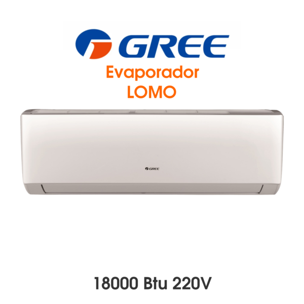 Evaporadora LOMO Gree de 18.000 btu a 220v